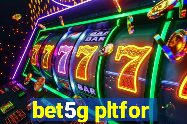 bet5g pltfor